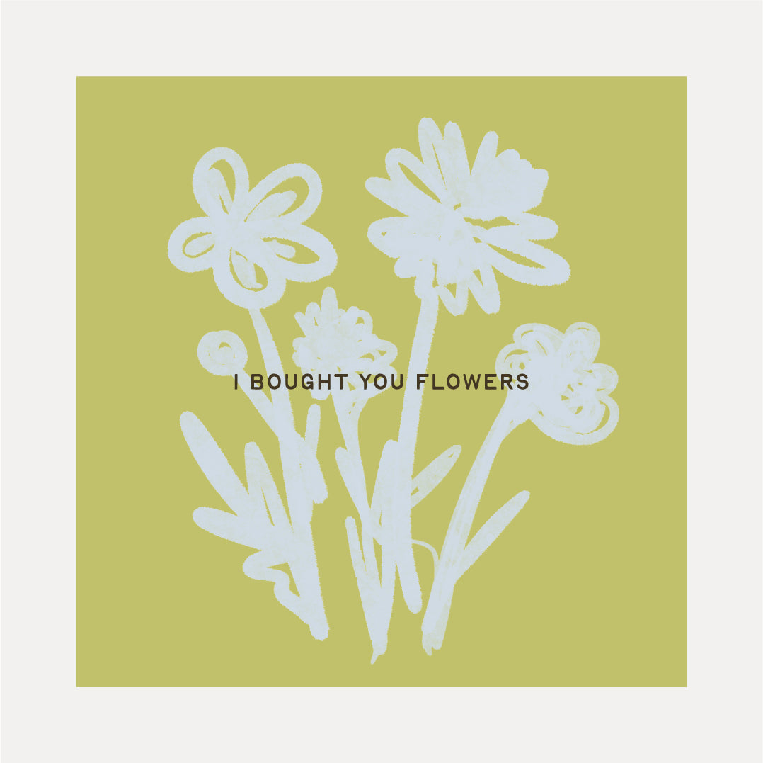 I Bought You Flowers